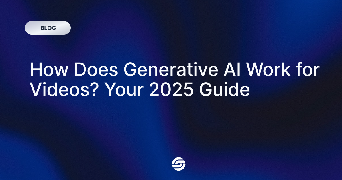 How Does Generative AI Work for Videos ? Your 2025 Guide