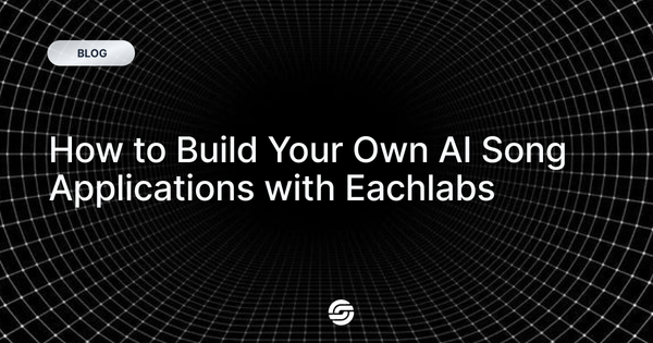 How to Build Your Own AI Song Applications with Eachlabs