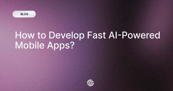 How to Develop Fast AI-Powered Mobile Apps?