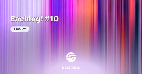 Eachlog! #10 - New Models & Features, Bug Fixes 🚀